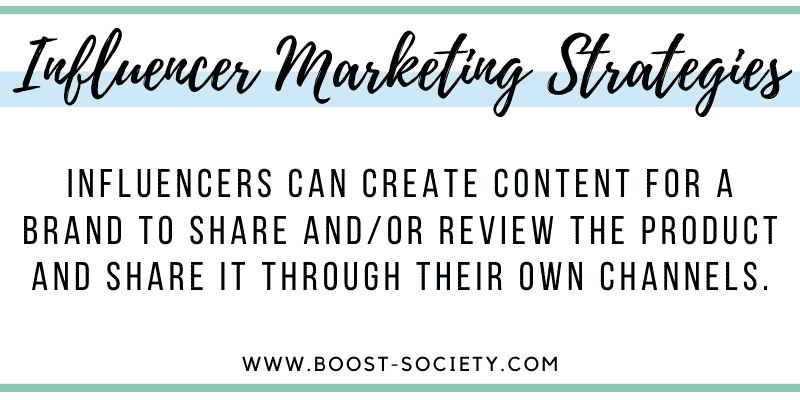 Influencer marketing strategies include influencers and brands both sharing the content created by the influencer.
