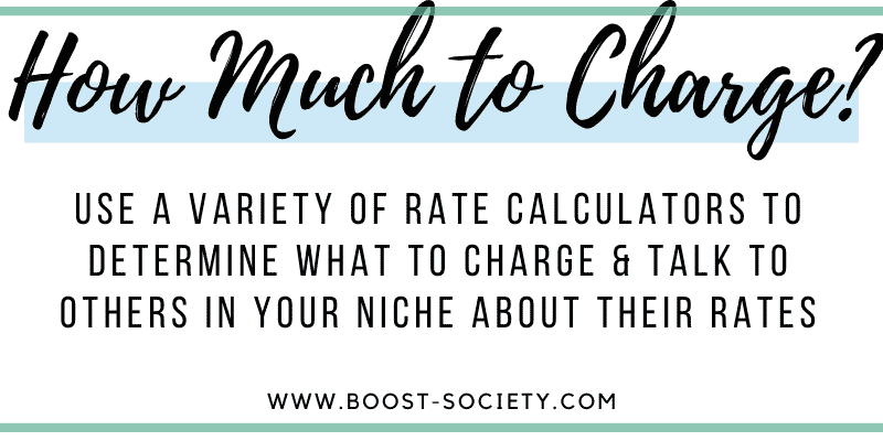 Use a variety of rate calculators to determine what to charge & talk to others in your niche about their rates