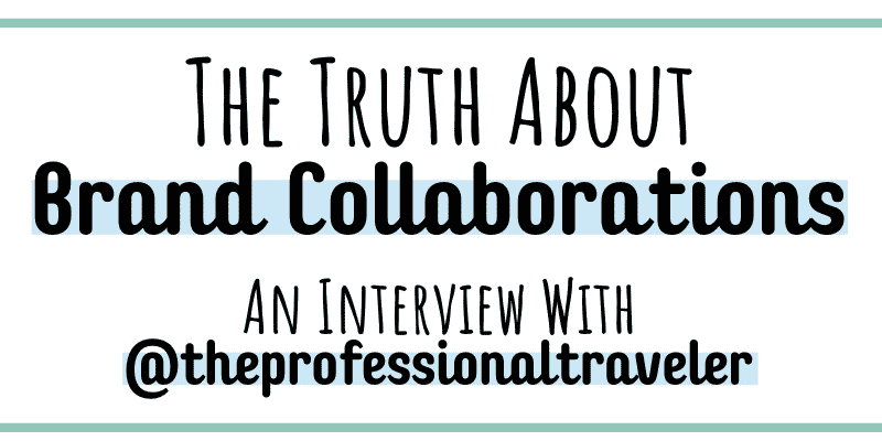 The truth about brand collaborations with @theprofessionaltraveler