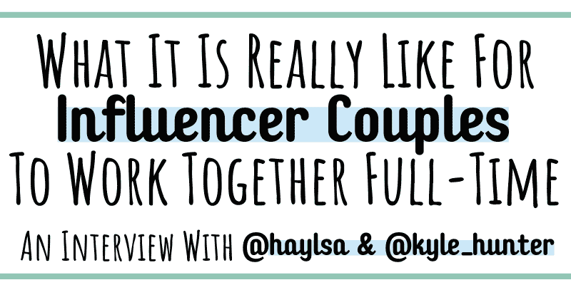 Influencer interview with @haylsa and @kyle_hunter with tips for influencer couples working together