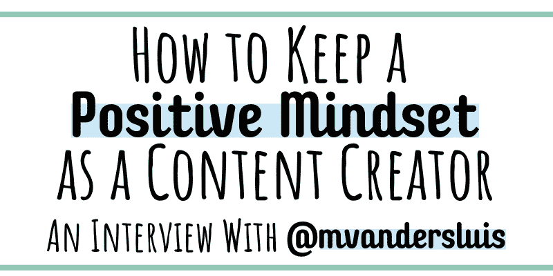 How to keep a positive mindset as a content creator with Mel Vandersluis