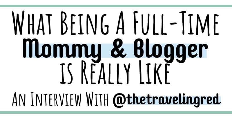 What it is really like to be a full-time mommy and blogger